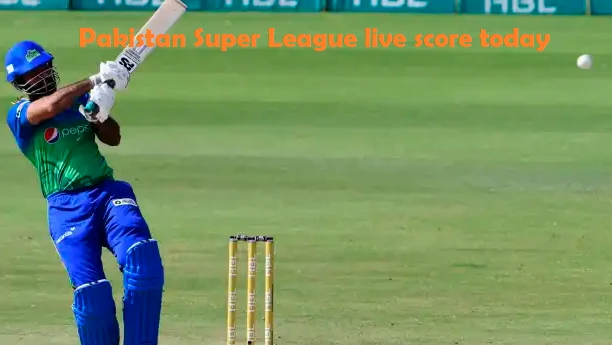 Pakistan Super League Live Score Today: Real-Time Updates & Full Coverage